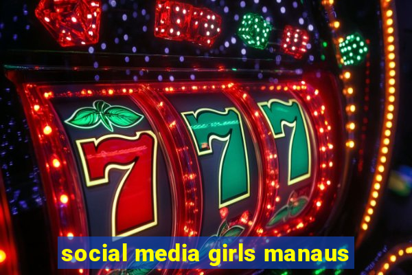 social media girls manaus